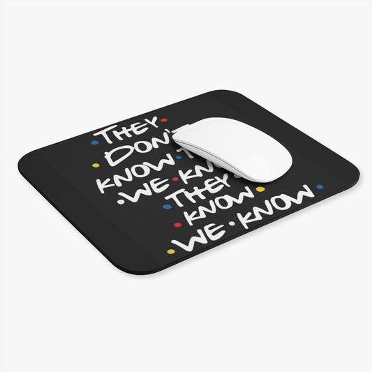 "They Don't Know That We Know"  — TV Quote Desk Mat