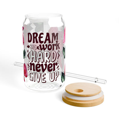 16oz Dream Big Work Hard Never Give Up Sipper Glass