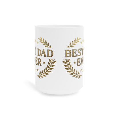 "Best Dad Ever" - Father’s Day Coffee Cup
