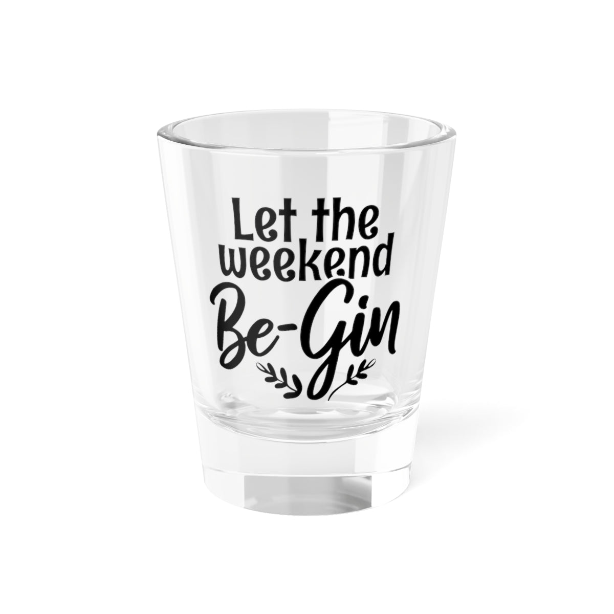 "Let the Weekend Be-Gin"