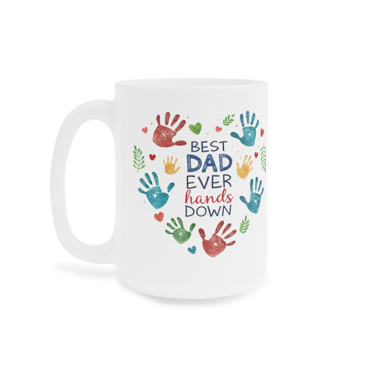 "Best Dad Ever Hands Down" Ceramic Mug — Father’s Day Gift