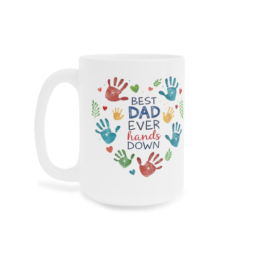 "Best Dad Ever Hands Down" Ceramic Mug — Father’s Day Gift