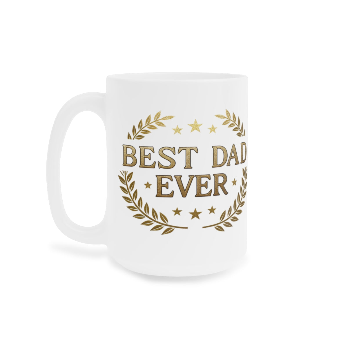 "Best Dad Ever" - Father’s Day Coffee Cup