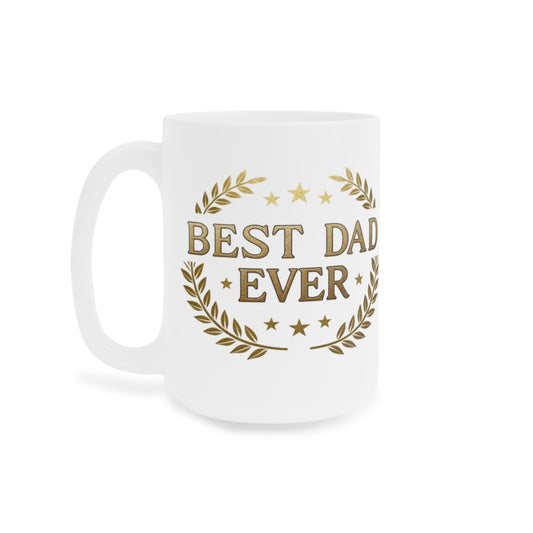"Best Dad Ever" - Father’s Day Coffee Cup