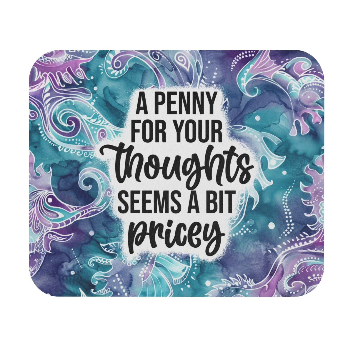 "A Penny For Your Thoughts Seems A Bit Pricey" Teal & Purple Watercolor Desk Mat