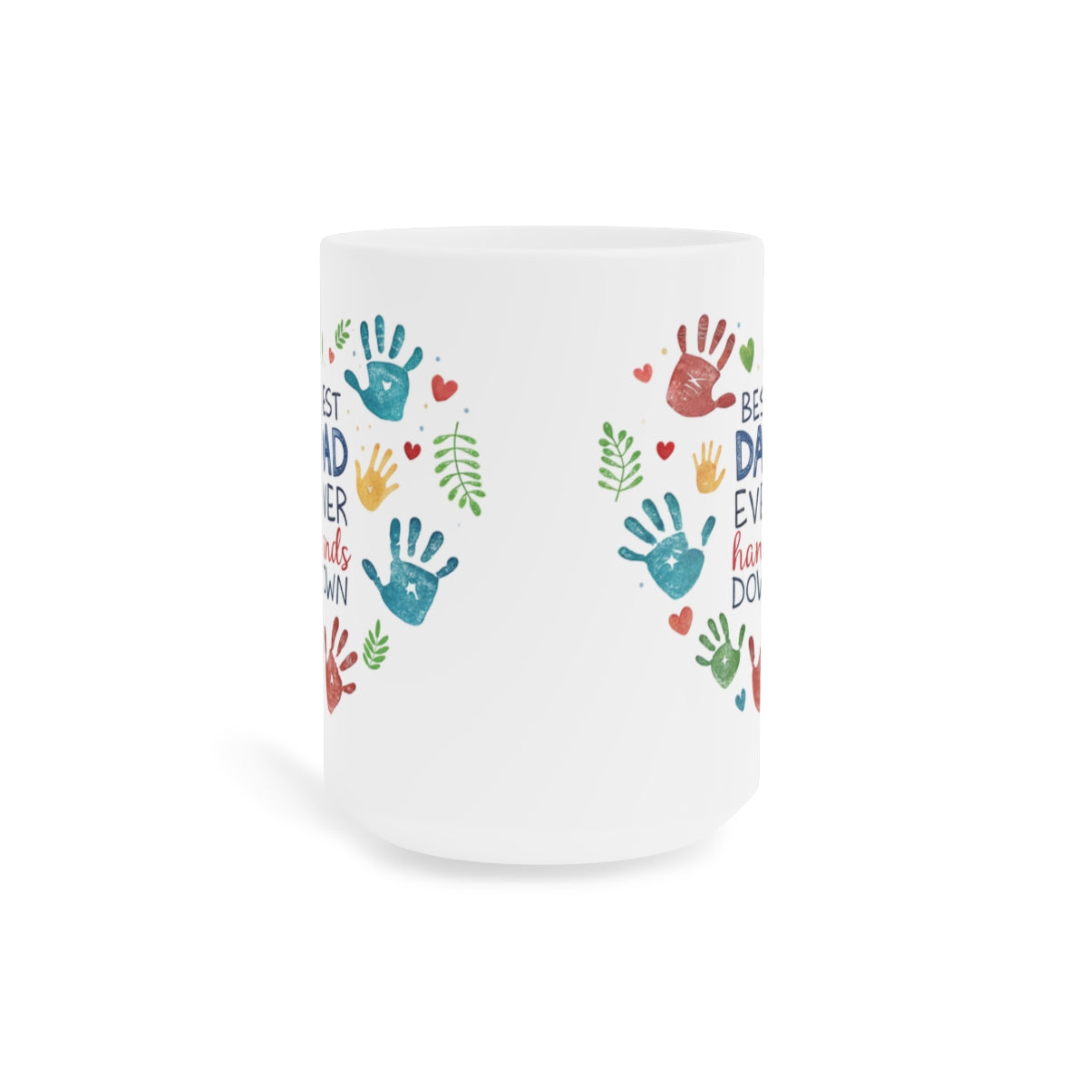 "Best Dad Ever Hands Down" Ceramic Mug — Father’s Day Gift