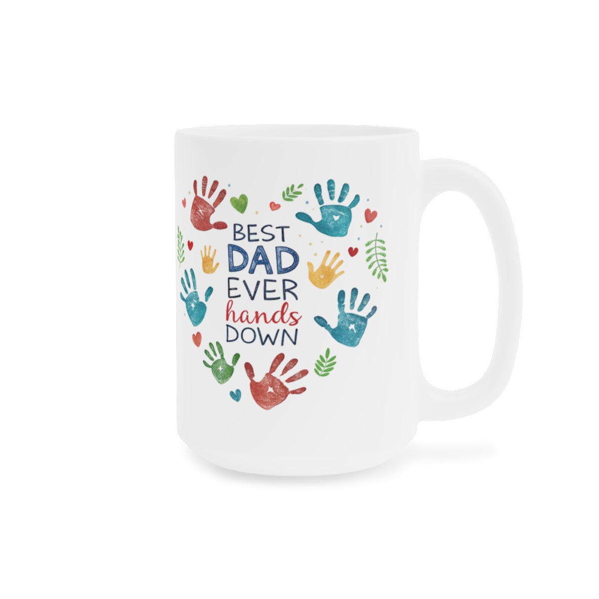 "Best Dad Ever Hands Down" Ceramic Mug — Father’s Day Gift