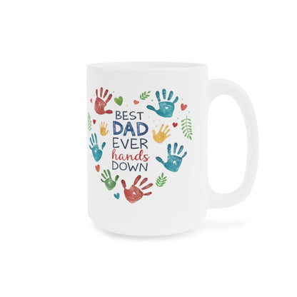 "Best Dad Ever Hands Down" Ceramic Mug — Father’s Day Gift