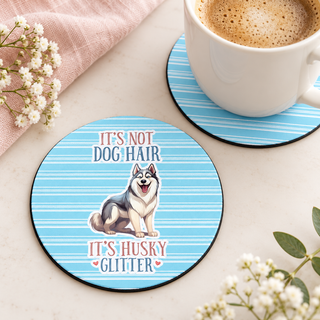 It's Not Dog Hair It's Husky Glitter round coaster set of two with thin black rubber backing