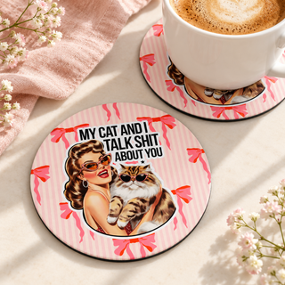 My Cat and I Talk Shit About You Round coaster set of two with thin black rubber backing