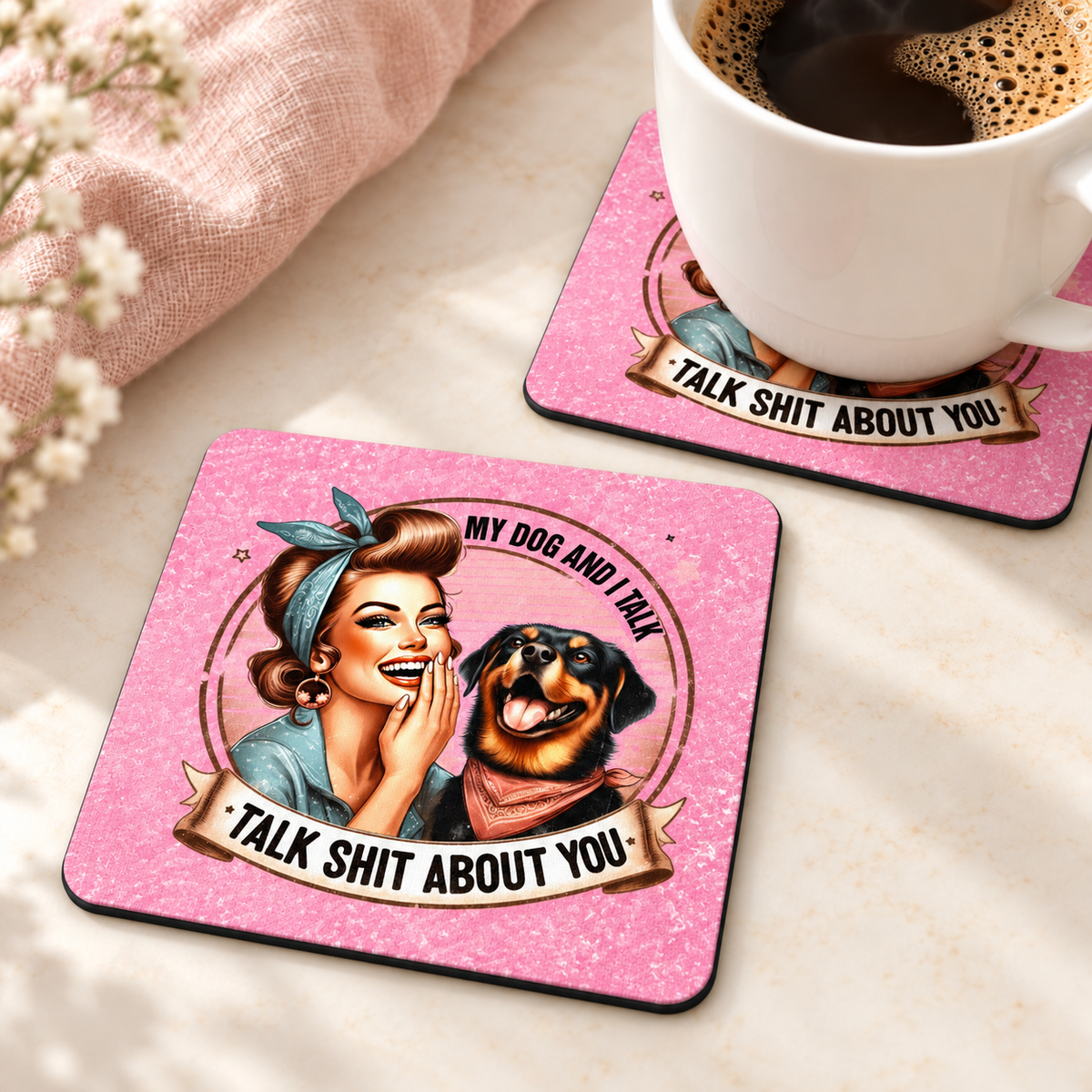 My Dog and I Talk Shit About You square coaster set of two with thin black rubber backing