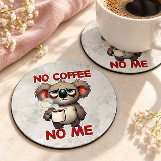 No Coffee No Me Koala Round coaster set of two with thin black rubber backing