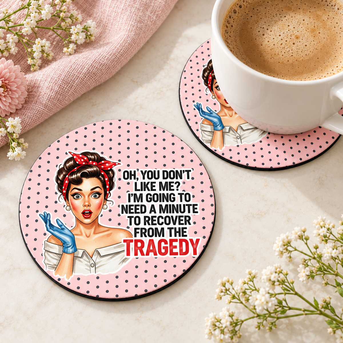 Oh You Don't Like Me round coaster set of two with thin black rubber backing