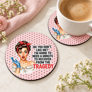 Oh You Don't Like Me round coaster set of two with thin black rubber backing