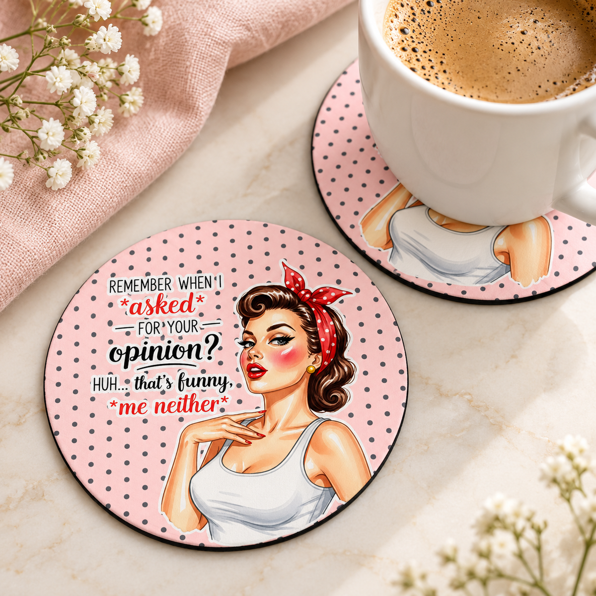 Remember When I Asked for Your Opinion round coaster set of two with thin black rubber backing