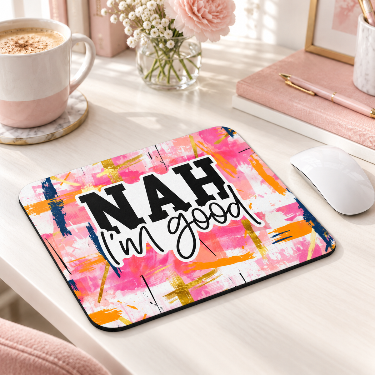 Nah, I'm Good mouse pad with pink and orange abstract paint strokes