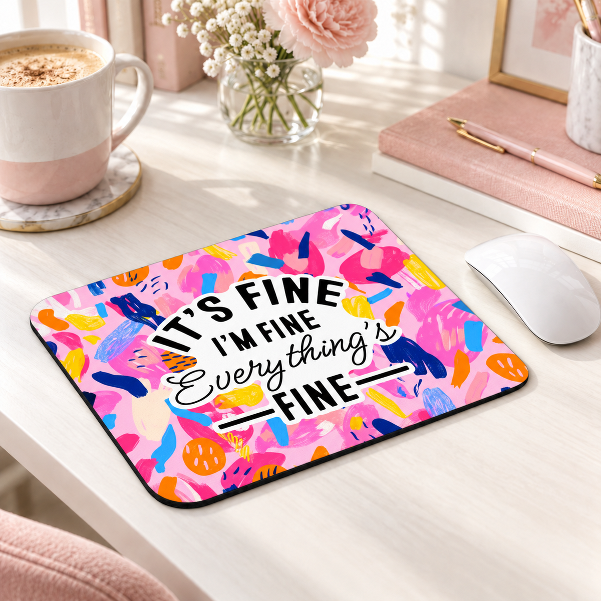 It's Fine, I'm Fine, Everything's Fine mouse pad with bright pink, blue and yellow brush strokes