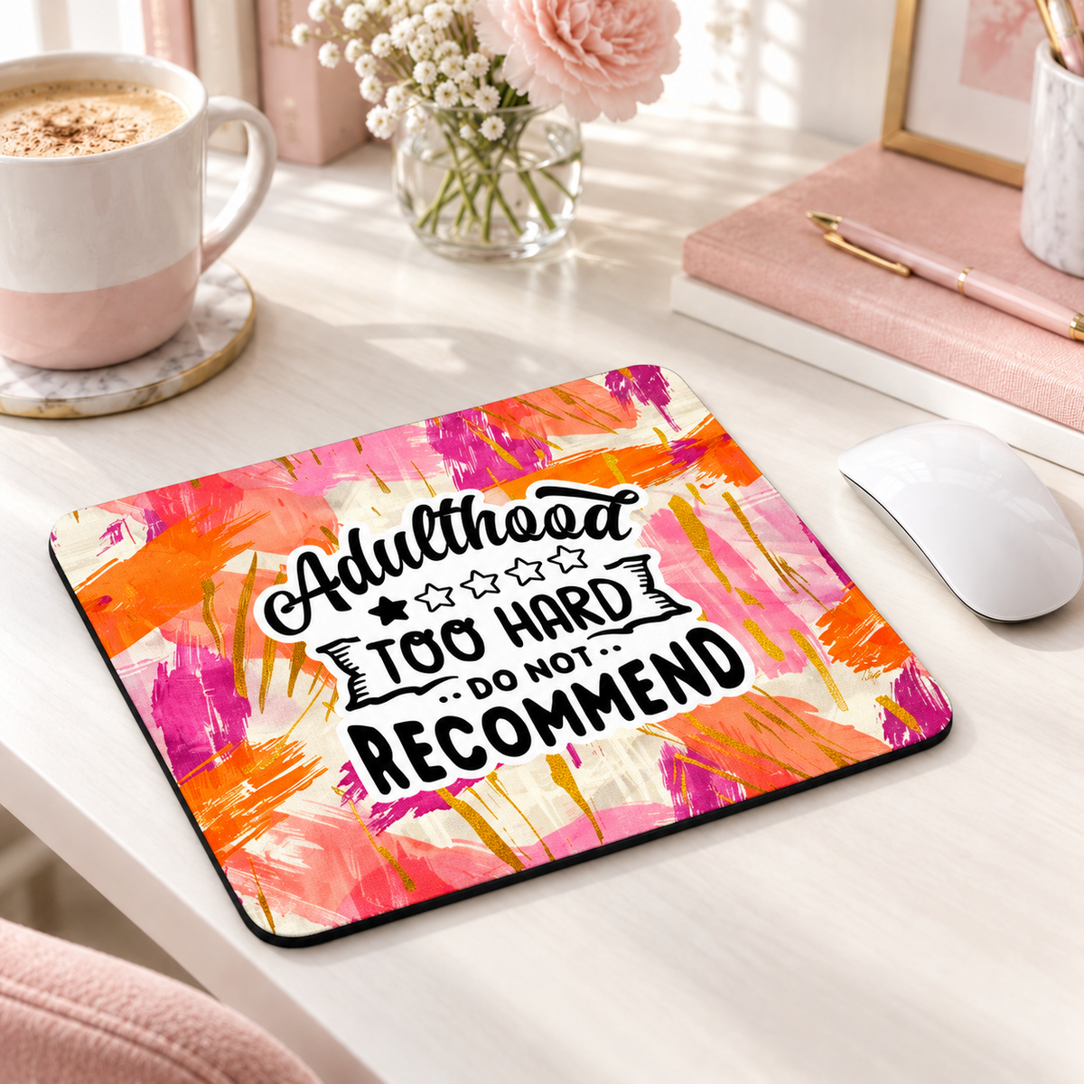 Adulthood Too Hard Do Not Recommend mouse pad with pink, orange and gold brush strokes