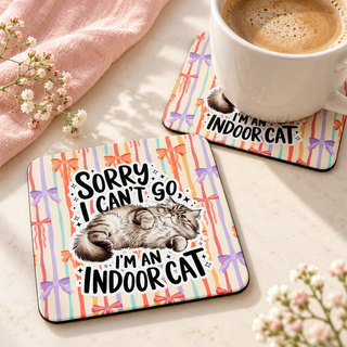 Sorry I Can't Go I'm an Indoor Cat Square coaster set of two with thin black rubber backing