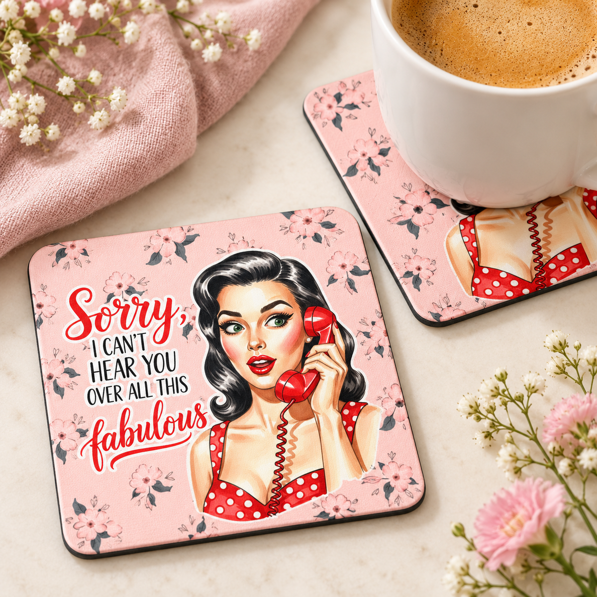 Sorry I Can't Hear You Over All This Fabulous square coaster set of two with thin black rubber backing