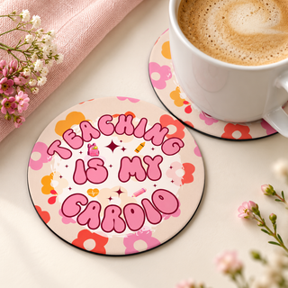 Teaching Is My Cardio round coaster set of two with thin black rubber backing