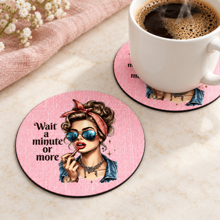 Wait a Minute Or More round coaster set of two with thin black rubber backing